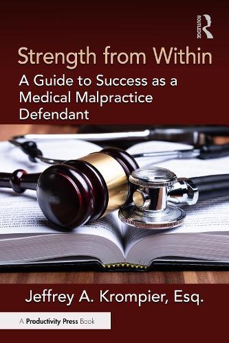 Strength from Within: A Guide to Success as a Medical Malpractice Defendant