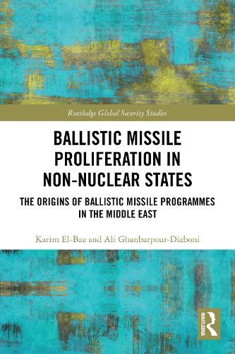 Ballistic Missile Proliferation in Non-Nuclear States: The Origins of Ballistic Missile Programmes in the Middle East
