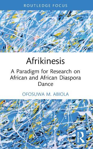 Afrikinesis: A Paradigm for Research on African and African Diaspora Dance
