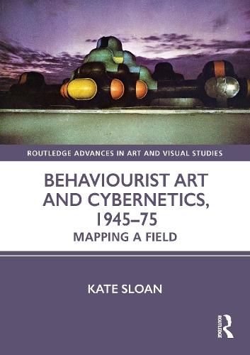Behaviourist Art and Cybernetics: Mapping a Field