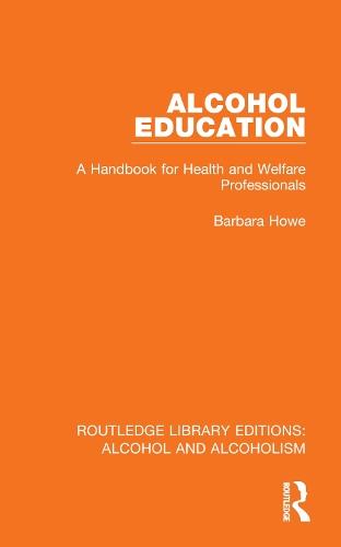 Alcohol Education: A Handbook for Health and Welfare Professionals