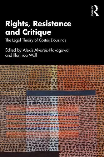 Rights, Resistance and Critique: The Legal Theory of Costas Douzinas