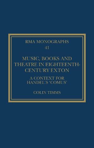 Music, Books and Theatre in Eighteenth-Century Exton: A Context for Handel's ‘Comus’