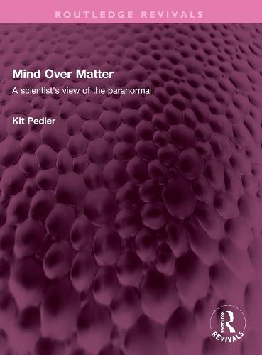 Mind Over Matter: A scientist's view of the paranormal