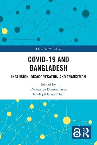 COVID-19 and Bangladesh: Inclusion, Disaggregation and Transition