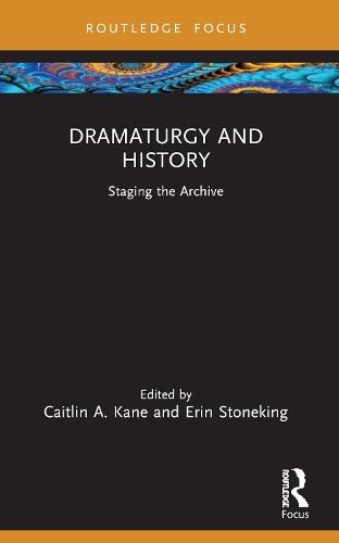 Dramaturgy and History: Staging the Archive