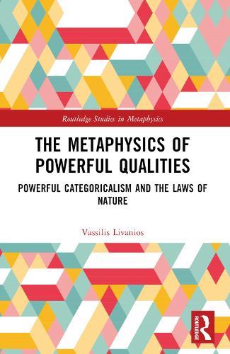 The Metaphysics of Powerful Qualities: Powerful Categoricalism and the Laws of Nature