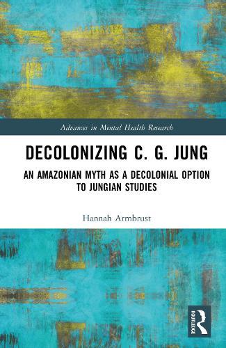 Decolonizing C. G. Jung: An Amazonian Myth as a Decolonial Option to Jungian Studies