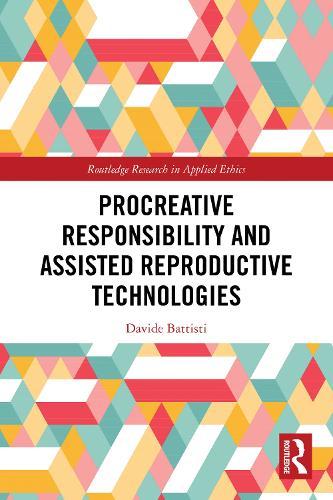 Procreative Responsibility and Assisted Reproductive Technologies