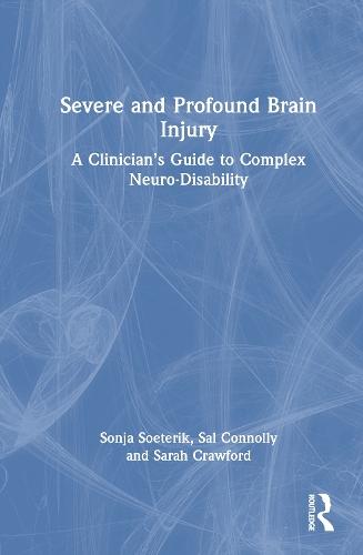 Severe and Profound Brain Injury: A Clinician’s Guide to Complex Neuro-Disability