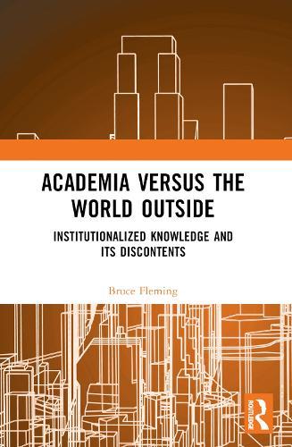 Academia versus the World Outside: Institutionalized Knowledge and Its Discontents