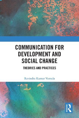 Communication for Development and Social Change: Theories and Practices