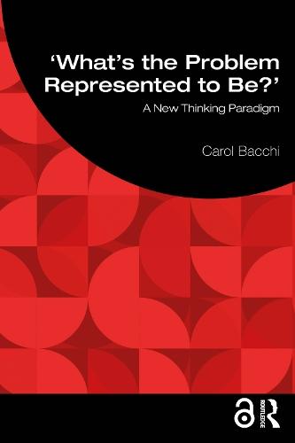 What's the Problem Represented to Be?: A New Thinking Paradigm