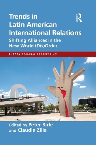 Trends in Latin American International Relations: Shifting Alliances in the New World (Dis)Order