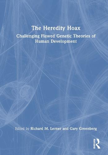 The Heredity Hoax: Challenging Flawed Genetic Theories of Human Development