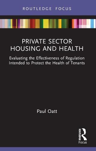 Private Sector Housing and Health: Evaluating the Effectiveness of Regulation Intended to Protect the Health of Tenants