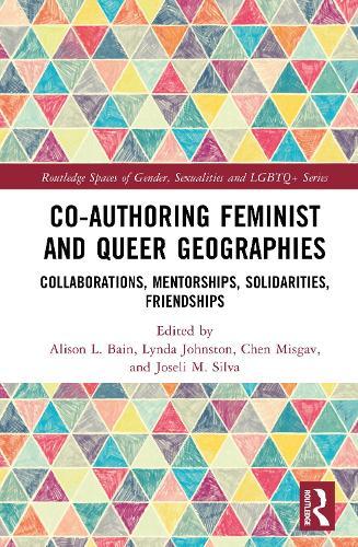 Co-authoring Feminist and Queer Geographies: Collaborations, Mentorships, Solidarities, Friendships