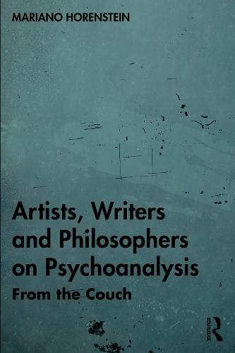 Artists, Writers and Philosophers on Psychoanalysis: From the Couch
