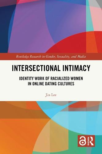 Intersectional Intimacy: Identity Work of Racialized Women in Online Dating Cultures