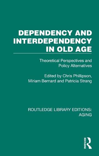 Dependency and Interdependency in Old Age: Theoretical Perspectives and Policy Alternatives