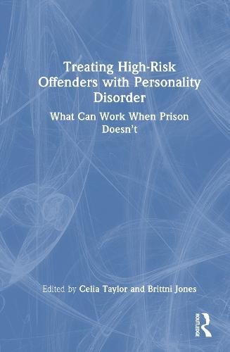 Treating High-Risk Offenders with Personality Disorder: What Can Work When Prison Doesn’t