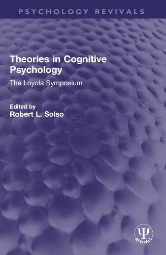 Theories in Cognitive Psychology: The Loyola Symposium