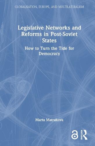Legislative Networks and Reforms in Post-Soviet States: How to Turn the Tide for Democracy