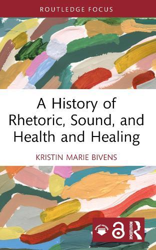A History of Rhetoric, Sound, and Health and Healing