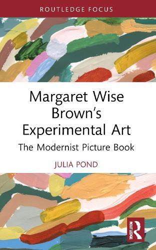 Margaret Wise Brown’s Experimental Art: The Modernist Picture Book