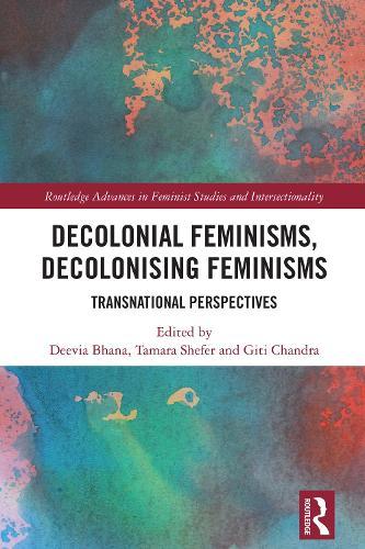 Decolonial Feminisms, Decolonising Feminisms: Transnational Perspectives