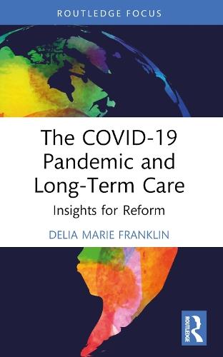 The COVID-19 Pandemic and Long-Term Care: Insights for Reform