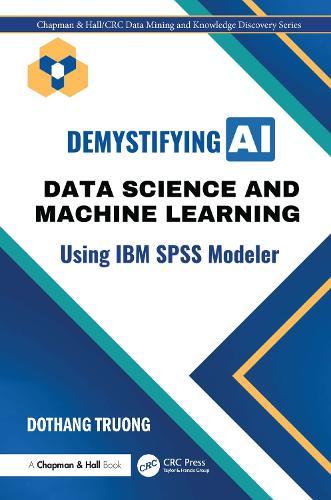 Demystifying AI: Data Science and Machine Learning Using IBM SPSS Modeler
