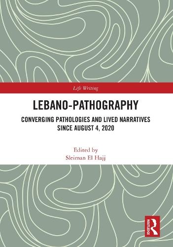 Lebano-Pathography: Converging Pathologies and Lived Narratives Since August 4, 2020