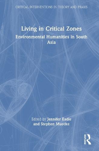 Living in Critical Zones: Environmental Humanities in South Asia