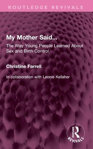 My Mother Said...: The Way Young People Learned About Sex and Birth Control