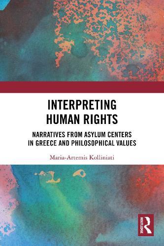 Interpreting Human Rights: Narratives from Asylum Centers in Greece and Philosophical Values