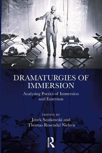 Dramaturgies of Immersion: Analysing Poetics of Immersion and Emersion