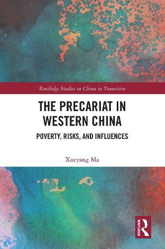 The Precariat in Western China: Poverty, Risks and Influences