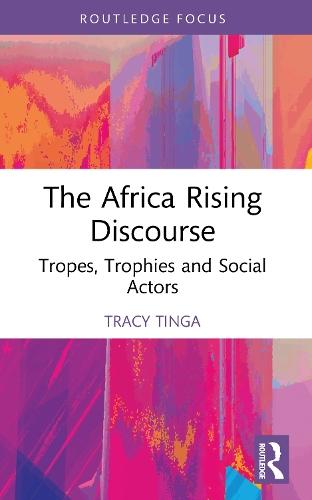 The Africa Rising Discourse: Tropes, Trophies and Social Actors