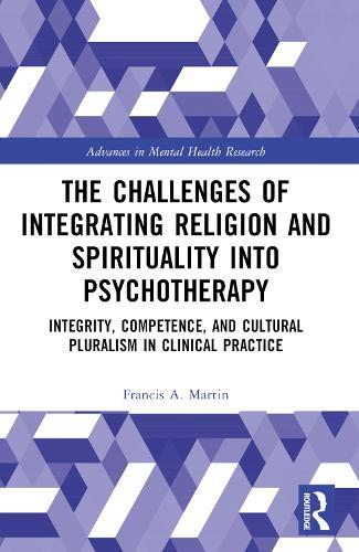 The Challenges of Integrating Religion and Spirituality into Psychotherapy: Integrity, Competence, and Cultural Pluralism in Clinical Practice