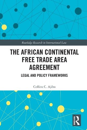 The African Continental Free Trade Area Agreement: Legal and Policy Frameworks