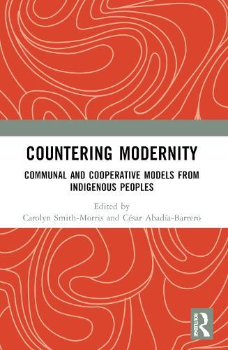 Countering Modernity: Communal and Cooperative Models from Indigenous Peoples