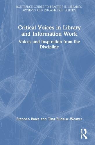 Critical Voices in Library and Information Work: Voices and Inspiration from the Discipline