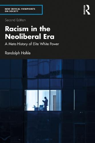 Racism in the Neoliberal Era: A Meta History of Elite White Power