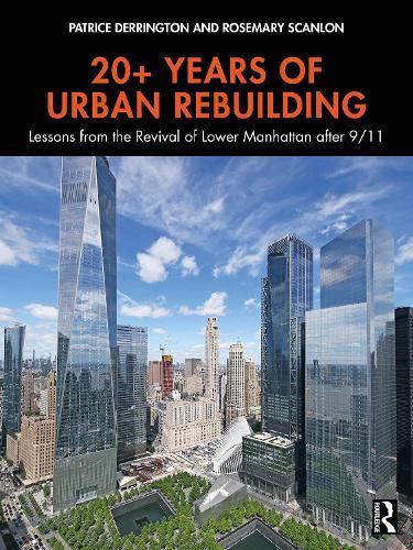 20+ Years of Urban Rebuilding: Lessons from the Revival of Lower Manhattan after 9/11