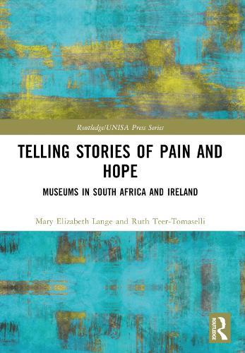 Telling Stories of Pain and Hope: Museums in South Africa and Ireland