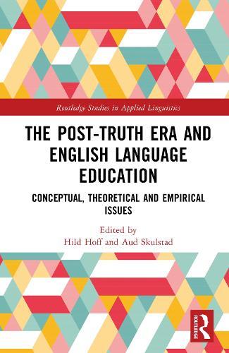 The Post-Truth Era and English Language Education: Conceptual, Theoretical and Empirical Issues