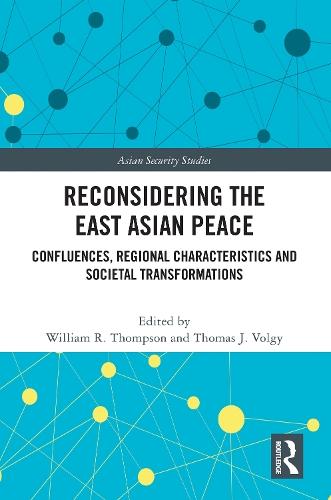 Reconsidering the East Asian Peace: Confluences, Regional Characteristics and Societal Transformations