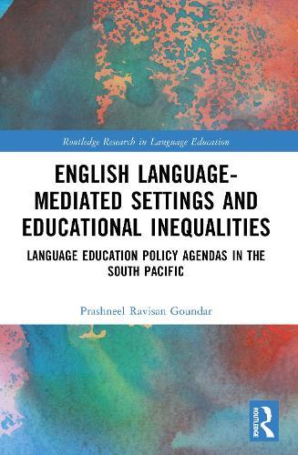English Language-Mediated Settings and Educational Inequalities: Language Education Policy Agendas in the South Pacific