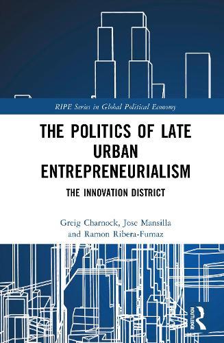 The Politics of Late Urban Entrepreneurialism: The Innovation District